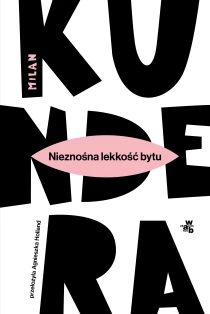 Milan Kundera Nieznośna lekkość bytu