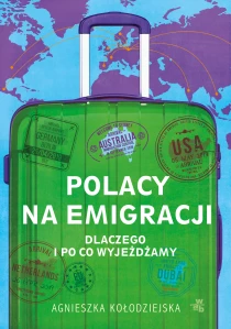 Agnieszka Kołodziejska Polacy na emigracji