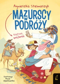 Agnieszka Stelmaszyk Mazurscy w podróży. Klątwa mumii. Tom 9