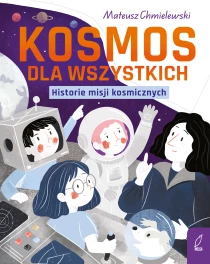 Mateusz Chmielewski Młodzi Odkrywcy. Kosmos dla wszystkich
