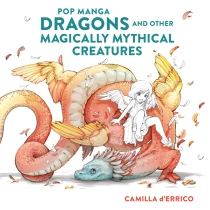Camilla D'Errico Pop manga dragons and other magically mythical creatures