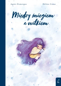 Agnès Domergue Między śniegiem a wilkiem