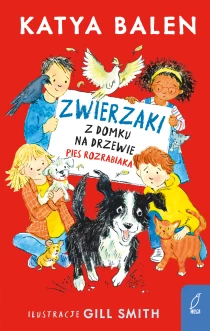 Katya Balen Zwierzaki z domku na drzewie. Pies rozrabiaka. Tom 2