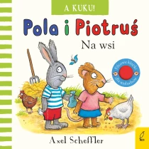 Axel Scheffler Pola i Piotruś. A kuku! Na wsi