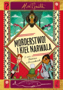 Alex T. Smith Morderstwo! I kieł narwala