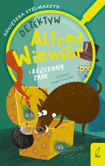 Agnieszka Stelmaszyk Detektyw Alfred Wiewiór i bezcenny paw