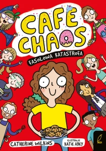 Catherine Wilkins Café Chaos. Fasolowa katastrofa