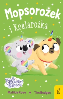 Sklepik z magicznymi zwierzętami. Mopsorożek i Koalarożka