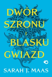 Sarah J. Maas Dwór szronu i blasku gwiazd. Tom 4
