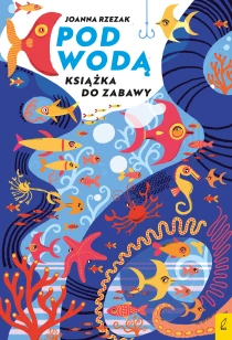 Joanna Rzezak Książka do zabawy. Pod wodą