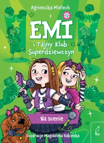 Agnieszka Mielech Emi i Tajny Klub Superdziewczyn. Na scenie