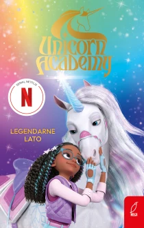 Praca zbiorowa Unicorn Academy. Legendarne lato