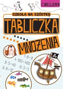 Praca zbiorowa Szkoła na szóstkę. Tabliczka mnożenia