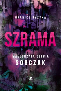 Małgorzata Oliwia Sobczak Granice ryzyka. Szrama