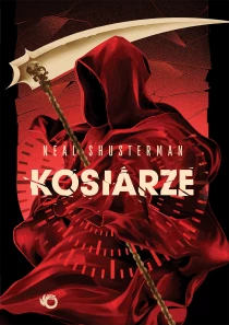 Neal Shusterman Żniwa śmierci. Kosiarze. Tom 1