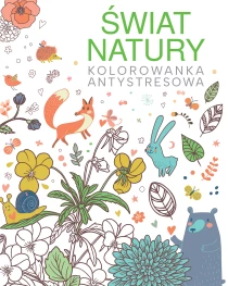Praca zbiorowa Świat natury. Kolorowanka antystresowa