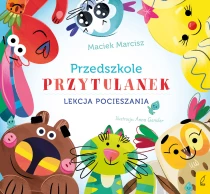 Maciek Marcisz Przedszkole przytulanek. Lekcja pocieszania