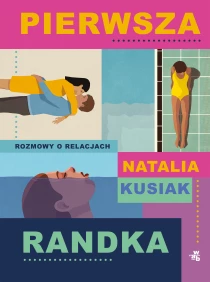 Natalia Kusiak Pierwsza randka. Rozmowy o relacjach