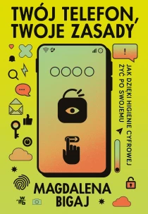 Magdalena Bigaj Twój telefon, twoje zasady
