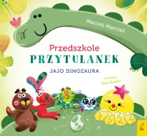 Maciek Marcisz Przedszkole przytulanek. Jajo dinozaura
