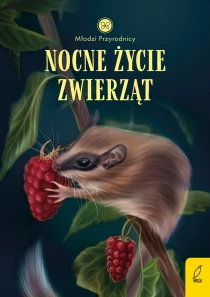 Patrycja Zarawska Młodzi przyrodnicy. Nocne życie zwierząt