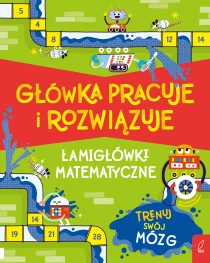 M. Victoria Williams Główka pracuje i rozwiązuje. Łamigłówki matematyczne