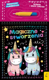 Patrycja Wojtkowiak-Skóra Magiczny flamaster. Magiczne stworzenia