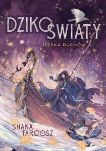 Shana Targosz Dzikoświaty. Rzeka duchów