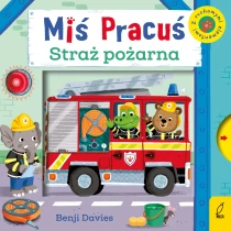 Benji Davies Miś Pracuś. Straż pożarna