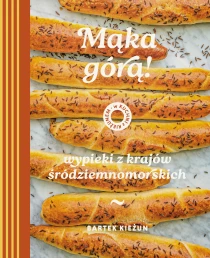 W kuchni z Kieżunem. Mąka górą! Wypieki z krajów śródziemnomorskich