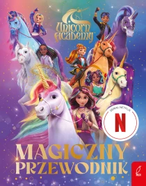 Praca zbiorowa Unicorn Academy. Magiczny przewodnik