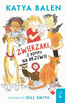 Katya Balen Zwierzaki z domku na drzewie. Tom 1
