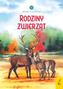 Patrycja Zarawska Młodzi przyrodnicy. Rodziny zwierząt