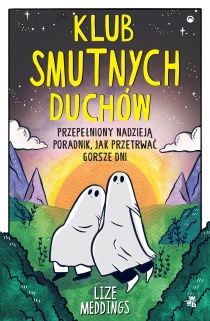 Lize Meddings Klub Smutnych Duchów. Przepełniony nadzieją poradnik, jak przetrwać gorsze dni