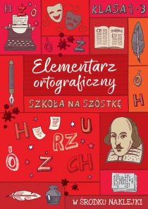 Praca zbiorowa Szkoła na szóstkę. Elementarz ortograficzny