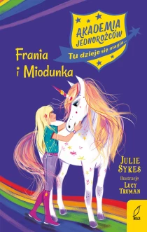 Julie Sykes Akademia jednorożców. Frania i Miodunka. Tom 10 - ebook