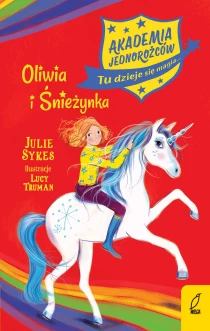 Julia Sykes Akademia Jednorożców. Oliwia i Śnieżynka. Tom 6 - ebook