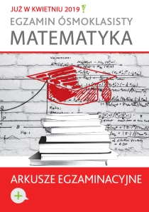 Egzamin ósmoklasisty. Matematyka. Arkusze egzaminacyjne 