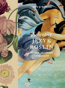 Hope B. Werness Sekretny język roślin. Sztuka, przyroda, symbolizm