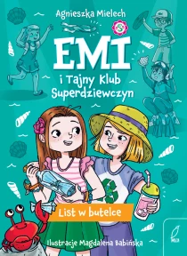 Agnieszka Mielech Emi i Tajny Klub Superdziewczyn. List w butelce. Tom 8