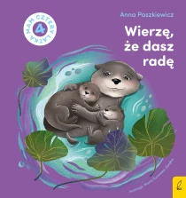 Anna Paszkiewicz Wierzę, że dasz radę. Mam cztery latka