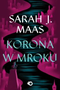 Sarah J. Maas Szklany Tron. Korona w mroku. Tom 2
