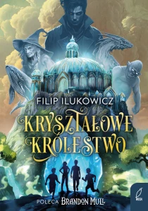 Filip Ilukowicz Kryształowe Królestwo
