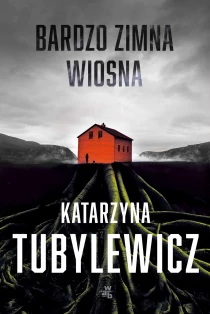 Katarzyna Tubylewicz Bardzo zimna wiosna. Tom 1 - ebook