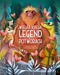 Tea Orsi Fantastyczne Stworzenia. Wielka księga legend o potworach