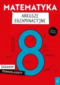 Damian Sołtysiuk Katarzyna Gałaszewska Matematyka. Arkusze egzaminacyjne. Egzamin ósmoklasisty