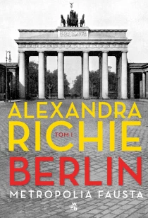 Alexandra Richie Berlin. Metropolia Fausta. Tom 1 - ebook