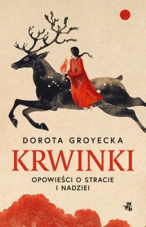 Dorota Groyecka Krwinki. Opowieść o stracie i nadziei
