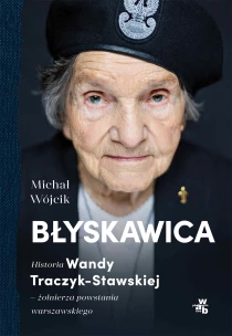 Michał Wójcik Błyskawica. Historia Wandy Traczyk-Stawskiej, żołnierza powstania warszawskiego - ebook