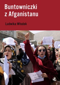Ludwika Włodek Buntowniczki z Afganistanu - ebook